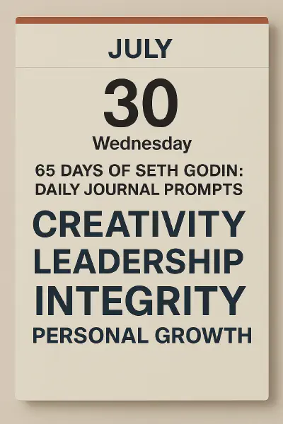 65 Days of Seth Godin: Daily Journal Prompts as a Calendar 65 Days of Seth Godin: Daily Journal Prompts as a Calendar